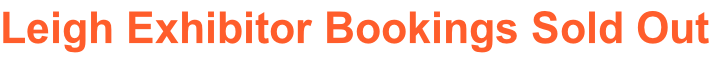 Leigh Exhibitor Bookings Sold Out
