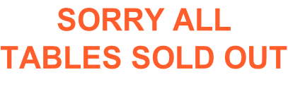 SORRY ALL TABLES SOLD OUT